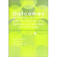 Outcomes for Children and Youth with Emotional and Behavioral Disorders and Their Families : Programs and Evaluations, Best Practices