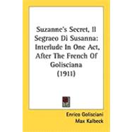 Suzanne's Secret, il Segraeo Di Susann : Interlude in One Act, after the French of Golisciana (1911)