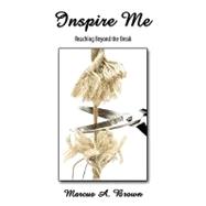 Inspire Me : Reaching Beyond the Break