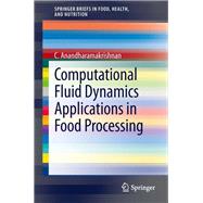 Computational Fluid Dynamics Applications in Food Processing