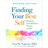 Finding Your Best Self Recovery from Addiction, Trauma, or Both