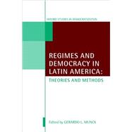 Regimes and Democracy in Latin America Theories and Methods