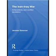 The Iran-Iraq War: Antecedents and Conflict Escalation