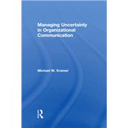 Managing Uncertainty in Organizational Communication