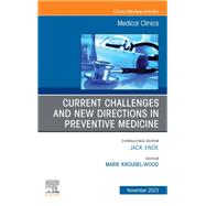 Current Challenges and New Directions in Preventive Medicine, An Issue of Medical Clinics of North America, E-Book