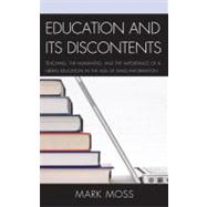 Education and Its Discontents : Teaching, the Humanities, and the Importance of a Liberal Education in the Age of Mass Information