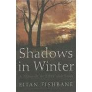 Shadows in Winter: A Memoir of Love and Loss