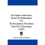 Ligues Acheenne, Suisse et Hollandaise V1 : Et Revolution des Etats-Unis de L'Amerique (1787)
