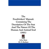 Freethinkers' Manual : Containing the Description of the Seat and the Nature of the Human and Animal Soul (1901)