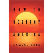 How to Destroy America