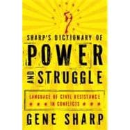 Sharp's Dictionary of Power and Struggle Language of Civil Resistance in Conflicts