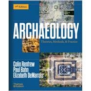 Archaeology: Theories, Methods, and Practice