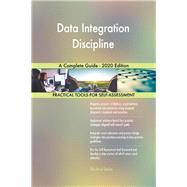 Data Integration Discipline A Complete Guide - 2020 Edition