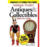 Antique Trader Antiques & Collectibles Price Guide 2006