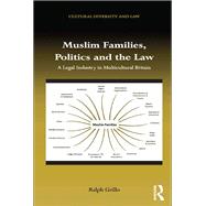 Muslim Families, Politics and the Law: A Legal Industry in Multicultural Britain