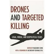 Drones and Targeted Killing: Legal, Moral, and Geopolitical Issues