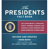Presidents Fact Book Revised and Updated! The Achievements, Campaigns, Events, Triumphs, and Legacies of Every President from George Washington to Barack Obama