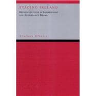 Staging Ireland Representations in Shakespeare and Renaissance Drama
