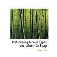 Profit-Sharing Between Capital and Labour : Six Essays