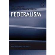 The Ashgate Research Companion to Federalism