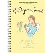 The Pregnancy Journal (3rd Edition) A Day-to-Day Guide to a Healthy and Happy Pregnancy