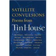 Satellite Convulsions Poems from Tin House