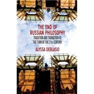 The End of Russian Philosophy Tradition and Transition at the Turn of the 21st Century