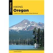 Hiking Oregon A Guide to the State's Greatest Hiking Adventures