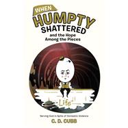 When Humpty Shattered and the Hope Among the Pieces