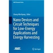 Nano Devices and Circuit Techniques for Low-energy Applications and Energy Harvesting