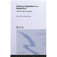 Chinese Capitalism in a Global Era: Towards a Hybrid Capitalism