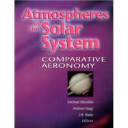 Atmospheres in the Solar System Comparative Aeronomy