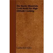 The Rocky Mountain Cook Book for High Altitude Cooking
