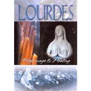Lourdes: Pilgrimage & Healing
