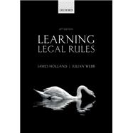 Learning Legal Rules A Students' Guide to Legal Method and Reasoning