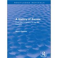 A History of Europe (Routledge Revivals): From the Invasions to the XVI Century