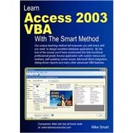 Learn Access 2003 VBA with the Smart Method : Courseware tutorial to beginner and intermediate Level