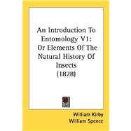 Introduction to Entomology V1 : Or Elements of the Natural History of Insects (1828)