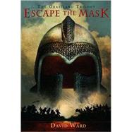 Escape the Mask The Grassland Trilogy: Book One