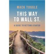 This Way to Wall St. A Guide to Getting Started