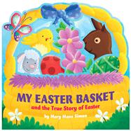 My Easter Basket (die-cut) The True Story of Easter