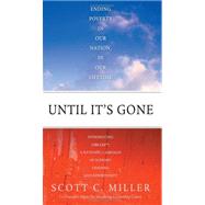 Until It's Gone: Ending Poverty in Our Nation, in Our Lifetime