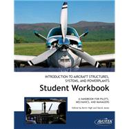 Introduction to Aircraft Structures, Systems, and Powerplants Student Workbook
