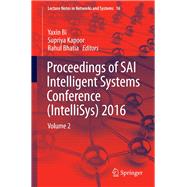 Proceedings of Sai Intelligent Systems Conference 2016