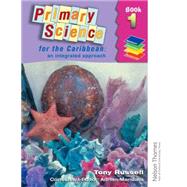 Primary Science for the Caribbean - An Integrated Approach Book 1