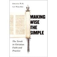 Making Wise the Simple : The Torah in Christian Faith and Practice