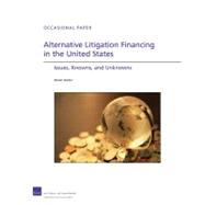 Alternative Litigation Financing in the United States Issues, Knowns, and Unknowns