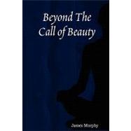 Beyond the Call of Beauty