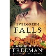 Evergreen Falls A Novel