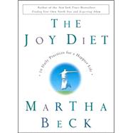 The Joy Diet 10 Daily Practices for a Happier Life